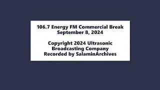 106.7 Energy FM Commercial Break (9/8/2024)