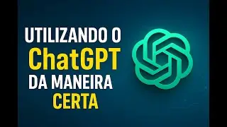 Você Está Usando o ChatGPT Errado! (Veja Como Fazer do Jeito Certo)