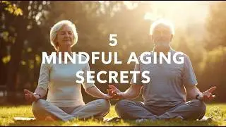 Aging Gracefully Health: Mindful Aging & Longevity Secrets for Seniors