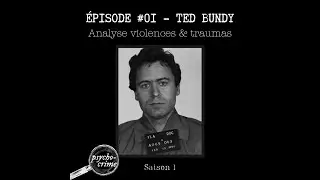Psycho-Crime Podcast | &Eacute;pisode 01 | Ted Bundy | Analyse des violences et traumatismes (1/2)