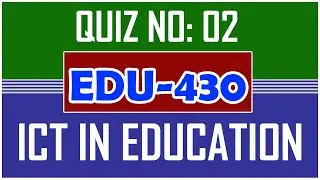 EDU430 ICT in Education Quiz No 02 Live Solution