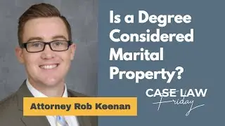 Is a Degree Considered Marital Property in a Divorce? | Case Law Friday - Ep 4