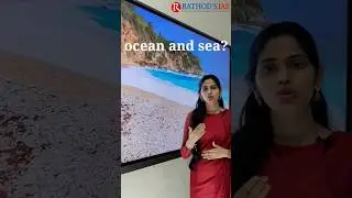 Do you know the difference between ocean and sea?