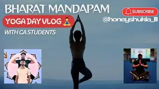 YOGA DAY VLOG | 21 JUNE | BHARAT MANDAPAM | ICAI | CA STUDENTS | #yoga #funny  #bharat #viral #ca