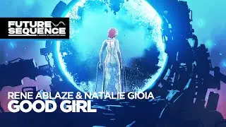 Rene Ablaze & Natalie Gioia – Good Girl