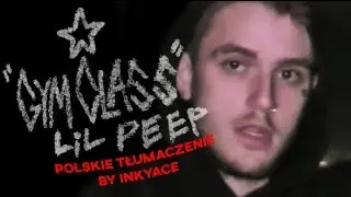 lil peep ~ gym class ~ polskie tłumaczenie