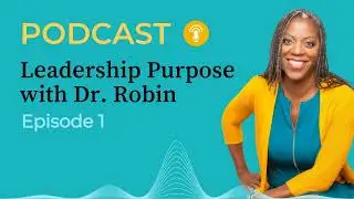 Episode 1: Welcome to the Leadership Purpose Podcast