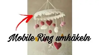 Mobile Ring umhäkeln| Mobile häkeln |Baby