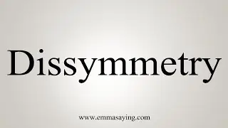 How To Say Dissymmetry
