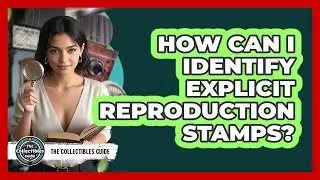 How Can I Identify Explicit Reproduction Stamps?