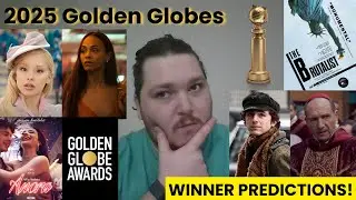 2025 Golden Globes Film Winner Predictions! Who's winning those unpredictable acting races???