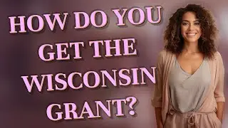 How do you get the Wisconsin Grant?