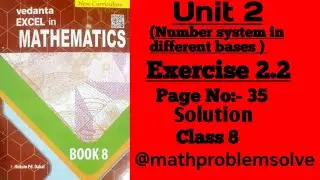 Class 8 math | Exercise 2.2 (Number system in different bases ) | Vedanta Excel in mathematics |