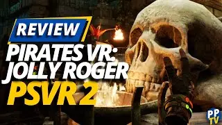 Pirates VR: Jolly Roger Review &ndash; One of the Worst PSVR 2 Games?