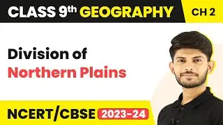 Division of Northern Plains | Physical Features of India | Class 9 Geography