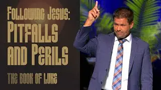 Following Jesus: Pitfalls and Perils | The Book of Luke &ndash; A People Prepared