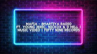 MAFIA - BHARTIYA RADIO FT. YOUNG JERIC, NICKOX & D HELL | MUSIC VIDEO | FIFTY NINE RECORDS#mafia