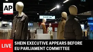 LIVE: Shein executive appears before EU parliament committee