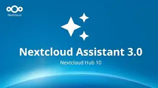 Hub 10 Nextcloud Assistant 3.0: AI with agency features that respects your privacy