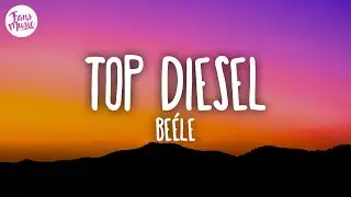Be&eacute;le - top diesel (Letra/Lyrics)