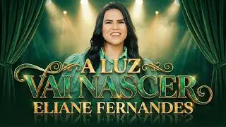 Eliane Fernandes – A Luz Vai Nascer | “Depois da noite, a luz vai nascer”