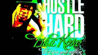 BLUE KOKO hustle hard rmx