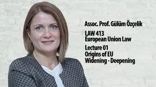 European Union Law - Lec 01 - Origins of EU / Widening - Deepening