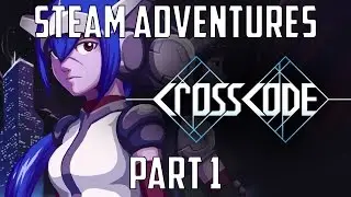 Steam Adventures - CrossCode (Part 1)