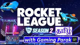 Rocket League Tamil | Gaming Parak | Gamers Tube Tamil l GTT | Tamil Gameplay | PS4 Pro
