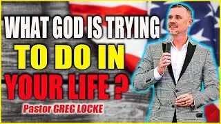 Pastor Greg Locke Powerful Message: What God Is Trying To Do In Your Life?