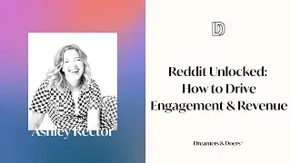 Reddit Unlocked: How to Drive Engagement & Revenue w/ Ashley Rector