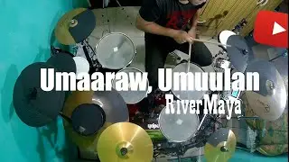 Umaaraw Umuulan - RiverMaya (Drum Cover)