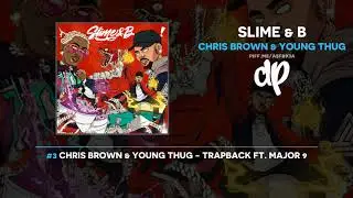 Chris Brown & Young Thug - Slime & B (FULL MIXTAPE)