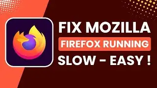 Fix Mozilla Firefox Running Slow !