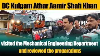 DC in Kulgam inspects preparations at the Mechanical Engineering Department