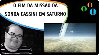 O Fim da Missão Cassini - Guia do Espaço 041 | Bláblálogia