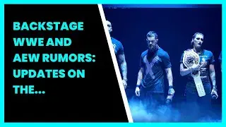 BACKSTAGE WWE AND AEW RUMORS: UPDATES ON THE BLOODLINE. THE JUDGMENT DAY AND MORE