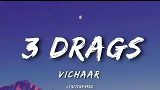 Vichaar - 3 Drags (Lyrics) | Lyricsgenree