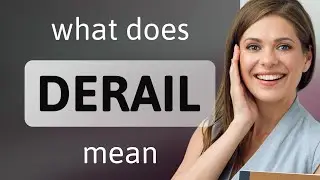 Derail &mdash; DERAIL meaning