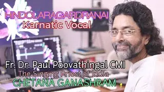 HINDOLARAGARDRANAI - Fr. Dr. Paul Poovathingal CMI - The Singing Priest of India, CHETANA GANASHRAM.