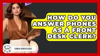 How Do You Answer Phones As A Front Desk Clerk? - Admin Career Guide