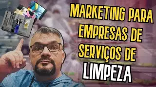Marketing Para Empresa de Serviços de Limpeza - Guia Passo a Passo