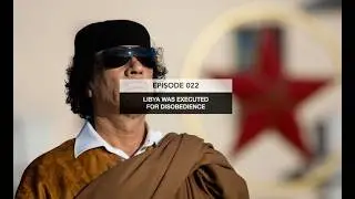 The Luminary Room &mdash; EP22: Libya Was Executed for Disobedience.