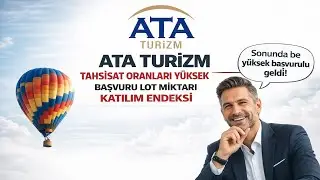 ATA TURİZM TAHSİSAT ORANLARI Y&Uuml;KSEK BAŞVURU LOT MİKTARI KATILIM ENDEKSİ #atatr #halkaarz 