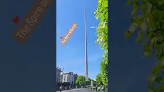 The Spire of Dublin - wonders in Ireland