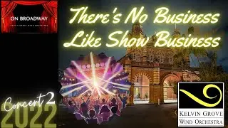 KGWO 2022 Concert 2 - There's No Business Like Show Business