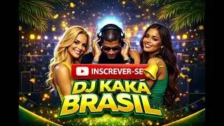 MEU AMIGO QUER PEGAR MULHER - É CARNAVAL - DJ KAKÁ BRASIL