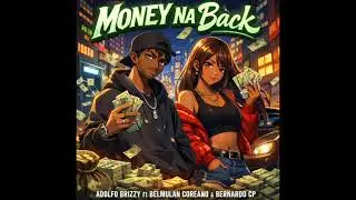 Adolfo Bizzy Money Na Back FT Belmulan Coreano & Bernardo CP (Prod:@kmbstudioo )