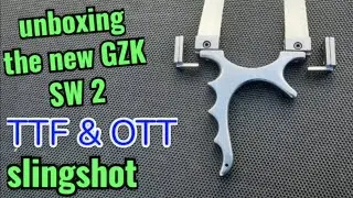 the new GZK SW2 TTF & OTT Slingshot unboxing, showing and shooting