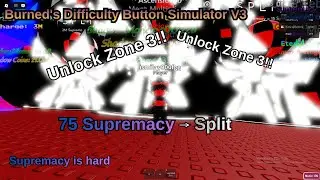 Burned's Difficulty Button Simulator V3 Episode 13 - (1 Split Now!) Unlocked Zone 3!